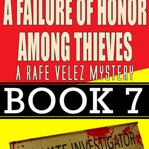 A Failure of Honor Among Thieves -- Rafe Velez Mystery 7